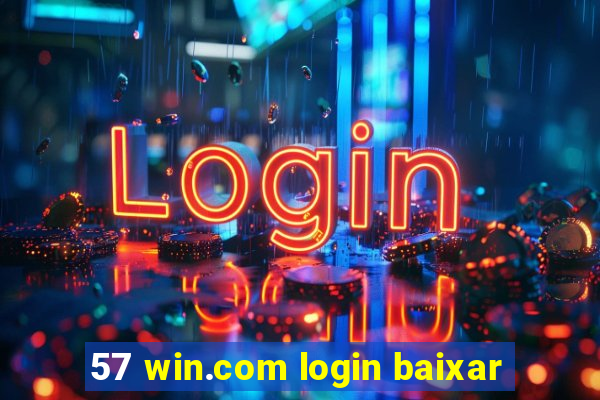 57 win.com login baixar